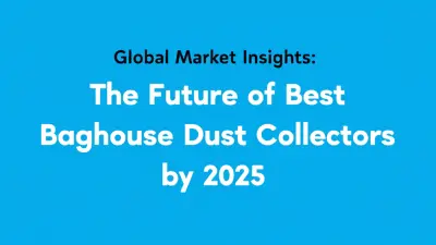 Global Market Insights: The Future of Best Baghouse Dust Collectors by 2025